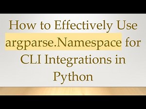 How to Effectively Use argparse.Namespace for CLI Integrations in Python