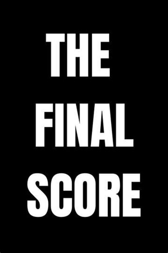 The Final Score - Movie