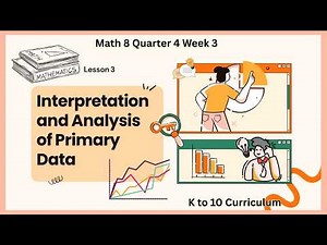 Math 8 Quarter 4 Week 3 - Interpretation and Analysis of Primary Data (K to 10 Curriculum)