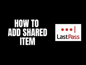 How To Add Shared Item LastPass Tutorials