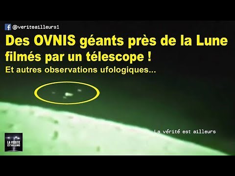 DES OVNIS GÉANTS PRÈS DE LA LUNE FILMÉS PAR UN TÉLESCOPE - Et autres Observations Ufologiques - 2019