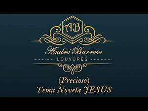 André Barroso - Precioso (Canção Tema da novela JESUS)