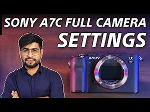 Sony A7C Full Camera Settings For Video And Photo