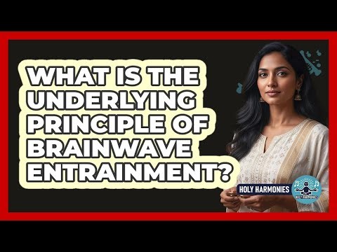 What Is The Underlying Principle Of Brainwave Entrainment?