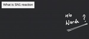 What is SN1 reaction... | Filo