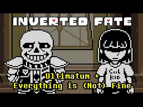 Inverted Fate (Undertale AU) - Ultimatum + Everything is (Not) Fine -FULL SONG-