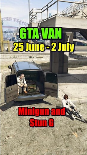 GTA NEW Gun Van Stock 25 June - 2 July Minigun and Stun G. Every day Different location