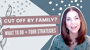 What to Do When You Are Cut Off By Family- Four Strategies When You Don’t Know What You Did - Morin Holistic Therapy