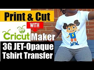 How to Print & Cut 3G JET-Opaque T-shirt Transfer with Cricut Maker