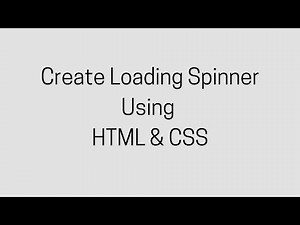 How to Create Loading Spinner Using HTML & CSS