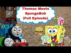 Thomas Meets SpongeBob (Full Episode)