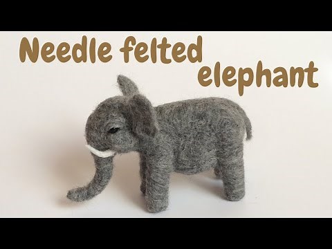 Needle felted elephant making timelapse video