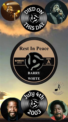 R.I.P. BARRY WHITE Died On July 4th 2003