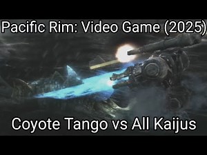 Coyote Tango vs All Kaijus - Pacific Rim: Video Game (2025)
