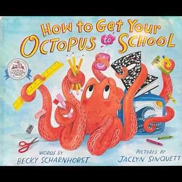 How to Get Your Octopus to School | Children’s Book Read Aloud. #kids #books #reading