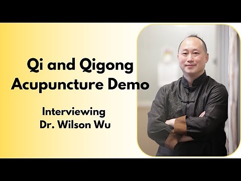 Explaining Qi & Acupuncture Demonstration - Interviewing Dr. Wilson Wu #1