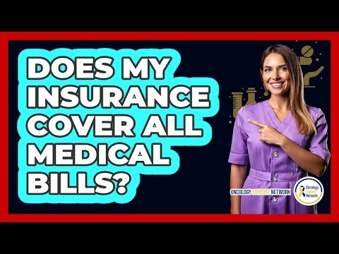 Does My Insurance Cover All Medical Bills?