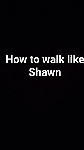 how to walk like Shawn