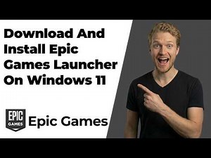 How To Download And Install Epic Games Launcher On Windows 11 [Easy Guide]