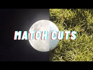 Match Cuts examples