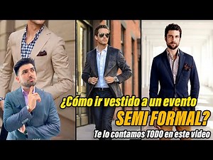 ¿Cómo ir vestido a un evento semi formal?
