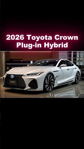 2026 Toyota Crown Plug-in Hybrid Official Review — Luxury EV-Capable Sedan with Dynamic Performance!