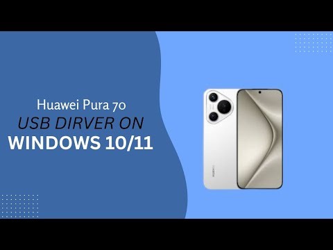 Huawei Pura 70 USB Driver on Windows 10/11 Free Download