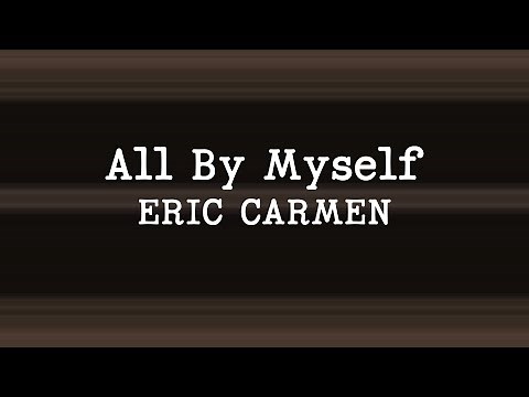 Eric Carmen - All by Myself (Lyrics)