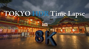 [8K 60P HDR] TOKYO HDR Time Lapse in 8K ハイダナミックレンジ8K東京タイムラプス映像