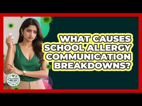 What Causes School Allergy Communication Breakdowns? - Allergy Relief Guide
