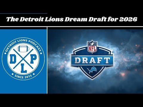 Daily DLP: Breaking down the Lions dream draft - Detroit Lions Podcast