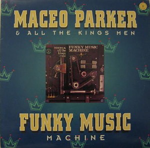 Maceo Parker & All The Kings Men - Funky Music Machine