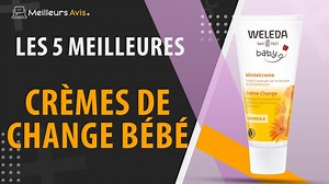 MEILLEURE CRÈME DE CHANGE BÉBÉ - Avis & Guide dachat (Comparatif 2022)