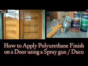How to apply Polyurethane finish on a Door using a spray gun /Duco