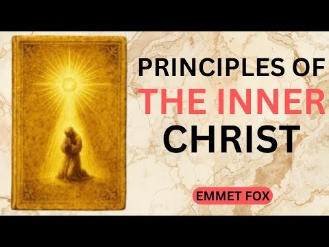 The Inner Christ - SPIRITUAL KEYS TO FREE YOUR SOUL - Emmet Fox