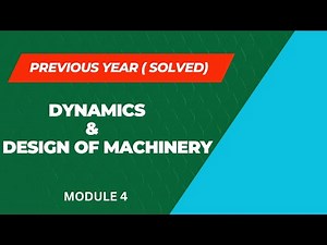 DYNAMICS & DESIGN OF MACHINERY (DOM) PREVIOUS YEAR SOLVED || S6 MECHANICAL || MODULE 4 || KTU 2019