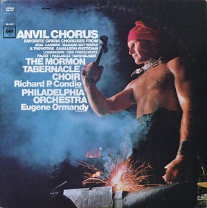 The Mormon Tabernacle Choir, Richard P. Condie, Philadelphia Orchestra, Eugene Ormandy - Anvil Chorus