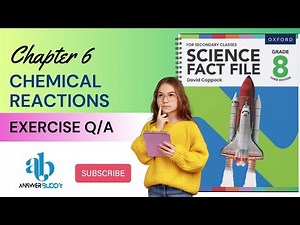 Science Fact File Grade 8 | Chapter # 6, Chemical Reactions | Exercise Q/A