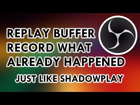 How to Set Up Replay Buffer in OBS (Studio) (Shadowplay in OBS)