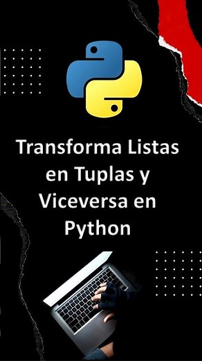Transforma Listas en Tuplas y Viceversa: Guía Rápida de Python