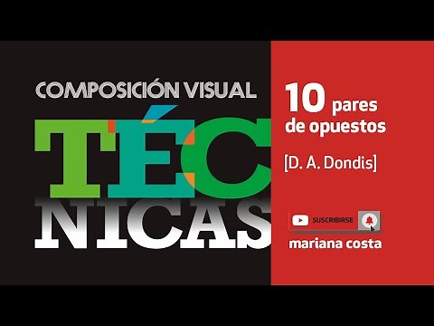 ¡Dominá las Técnicas de Composición Visual! 👉10 pares de opuestos 🍉 D. A. Dondis, ¡con ejemplos!