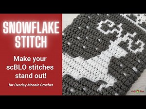 Make your overlay mosaic single crochet stand out with the SNOWFLAKE STITCH