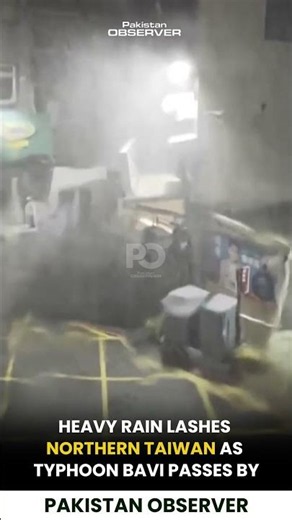 Typhoon Bavi Brings Torrential Rain to Northern Taiwan | Pakistan Observer