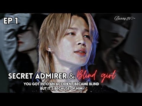 [Jimin ff Ep 1]Secret admirer & Blind girl 💌 ft. Suga(you got into accident because of him😕)