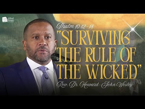 "Surviving The Rule of The Wicked" I Rev. Dr. Howard-John Wesley I November 16, 2025