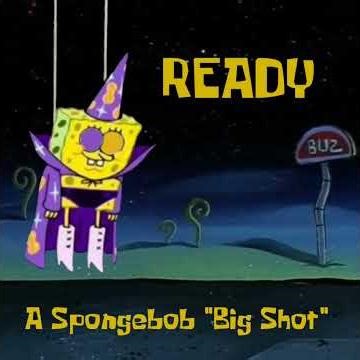 READY: A Spongebob Big Shot