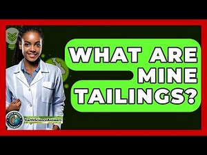 What Are Mine Tailings? - Earth Science Answers