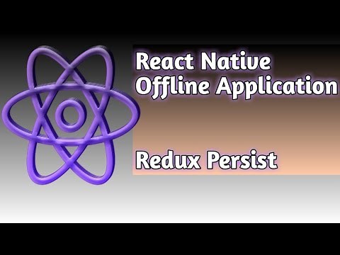 Make React Native Application works offline with Redux Persist