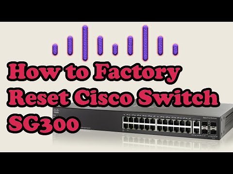 How to do Factory reset, Cisco switch SG300 - 28 Port