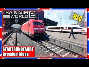 Train Sim World 2 | STADTRUNDFAHRT | Dresden Riesa | BR 101 | IC | TSW2 [PC|Deutsch]
